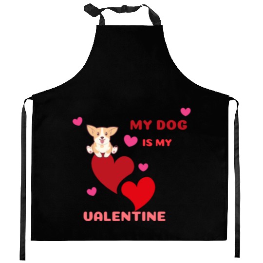 My dog is my valentine . Kitchen Aprons