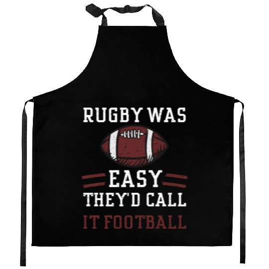 Rugby Was Easy They'd Call It Fo... Kitchen Aprons