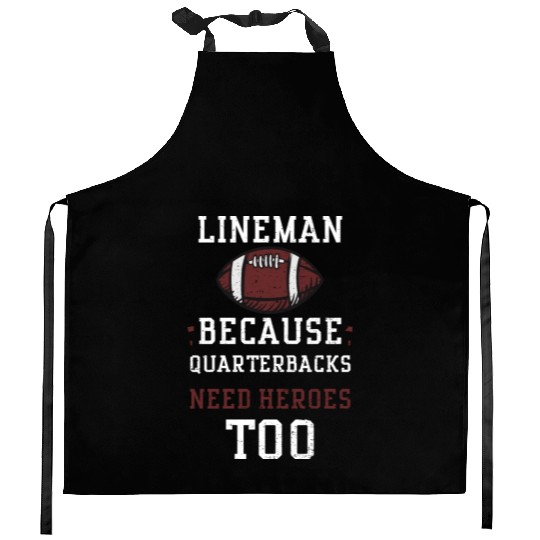 Lineman Because Quarterbacks Nee... Kitchen Aprons