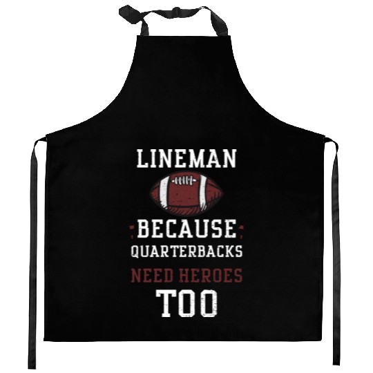 Lineman Because Quarterbacks Nee... Kitchen Aprons