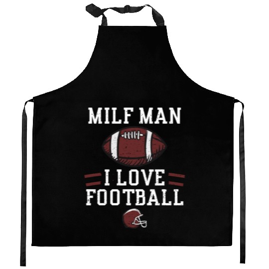MILF Man I Love Football Kitchen Aprons