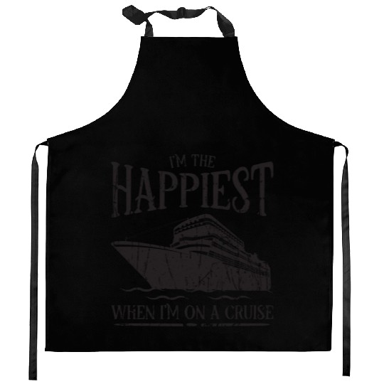 I'm happiest when I'm on a cruise - Cruise Kitchen Aprons