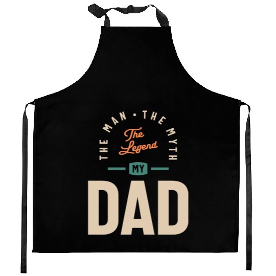 My Dad - The Man The Myth The Legend - Father's Kitchen Aprons