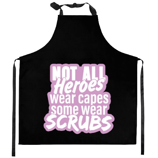 Not all heroes wear capes, some wear scrubs pinky Kitchen Aprons