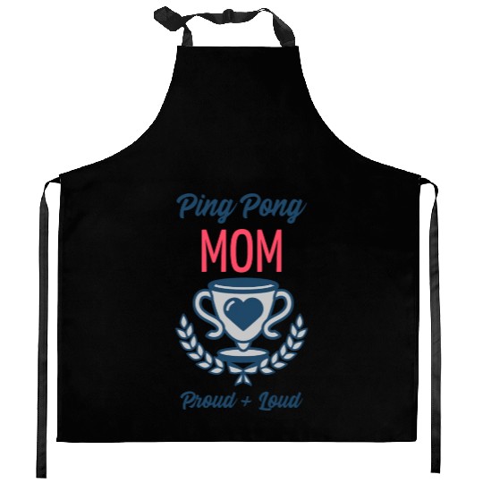 Ping Pong Mom Proud and Loud | Table Tennis Sports Kitchen Aprons