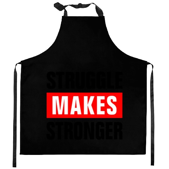 STRUGGLE MAKES STRONGER GYM WORKOUT MOTIVATION Kitchen Aprons