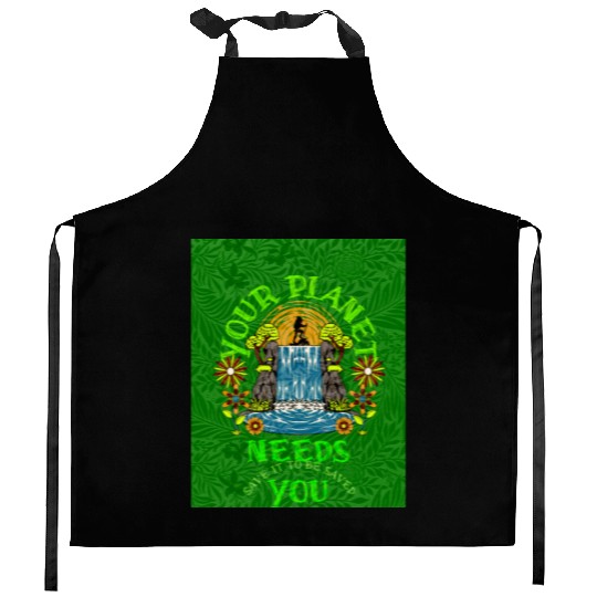 Your planet need you, (Sustainable for Earth Day) Kitchen Aprons