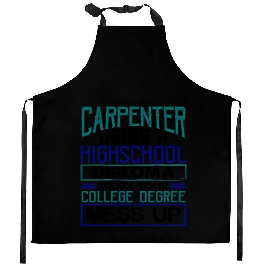 Carpenter Gift Use High School Diploma Fix Kitchen Aprons
