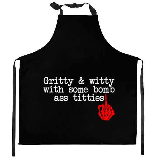 Gritty & Witty With Some Bomb Ass Titties Kitchen Aprons