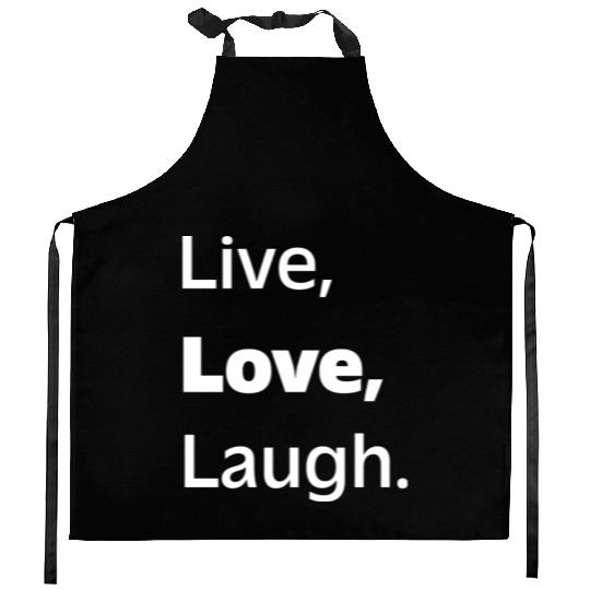 Live, Love, Laugh: Inspiring Reminder to Embrace Kitchen Aprons
