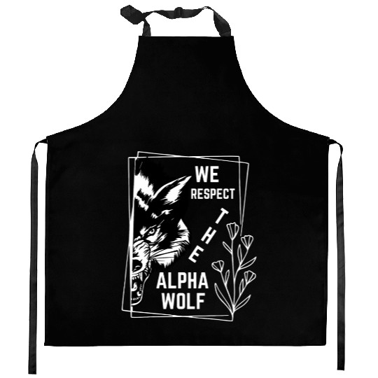 We Respect The Alpha Wolf Kitchen Aprons