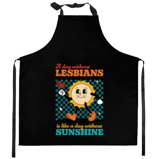 A day without LESBIANS is like a day Kitchen Aprons