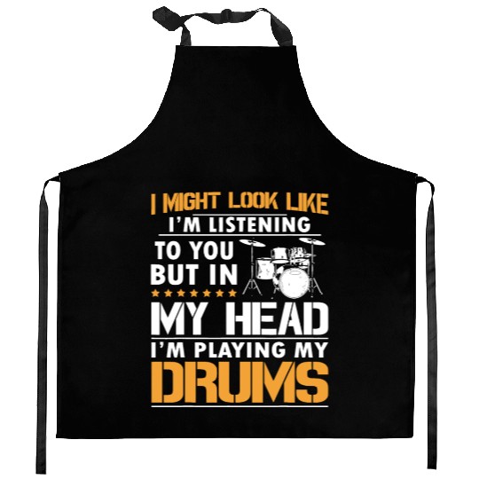 I Might Look Like I'm Listen To You Drummer Kitchen Aprons
