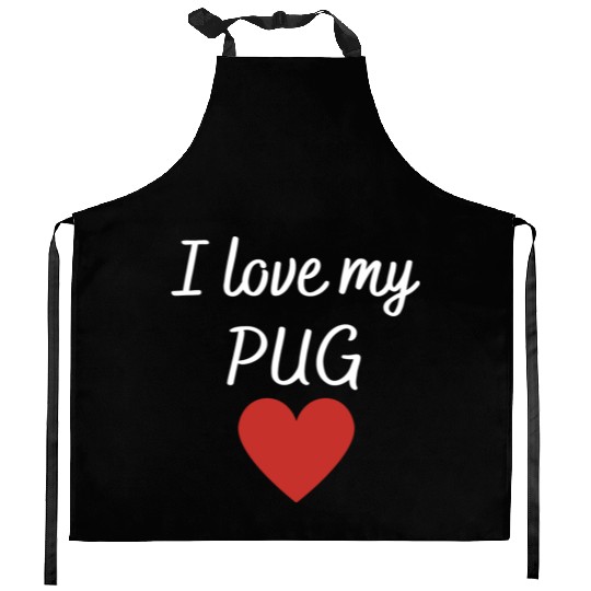 I love my pug 1 Kitchen Aprons