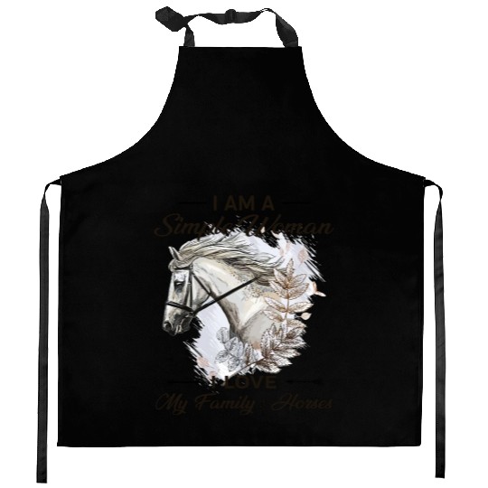 I Am A Simple Woman I Love My Family And Horses Kitchen Aprons