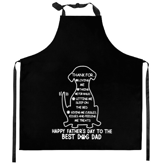 Best Dog Dad - Thank for loving me Kitchen Aprons