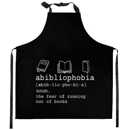Abibliophobia definition the fear of running out o Kitchen Aprons