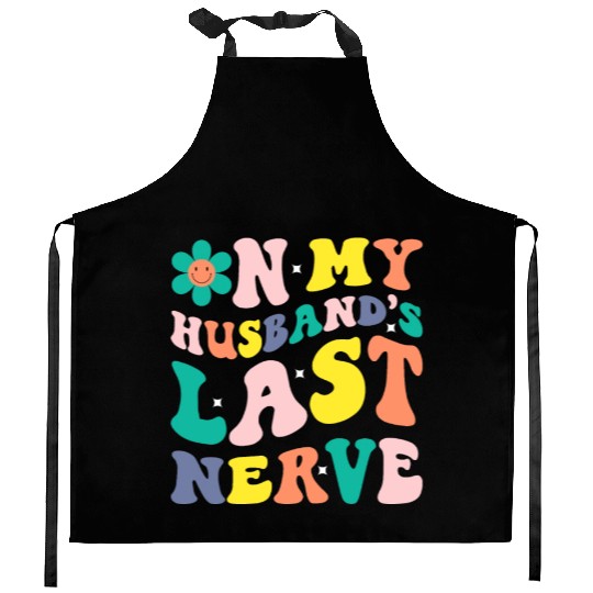 On My Husband s Last Nerve Kitchen Aprons