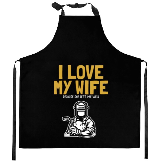 I love my Wife Welder Inspector Tig Tack Mig Rig Kitchen Aprons