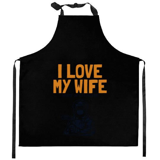 I love my Wife Welder Inspector Tig Tack Mig Rig Kitchen Aprons
