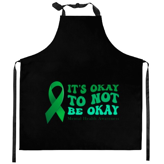 its okay to not be okay Mental Health Awareness Kitchen Aprons