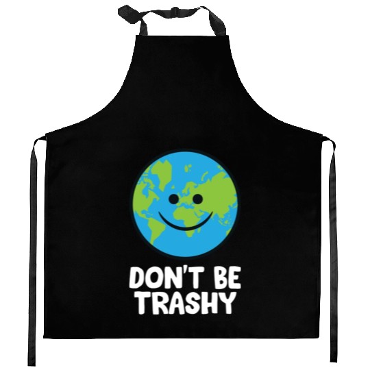 Dont Be Trashy Save The Planet Nature Earth Kitchen Aprons