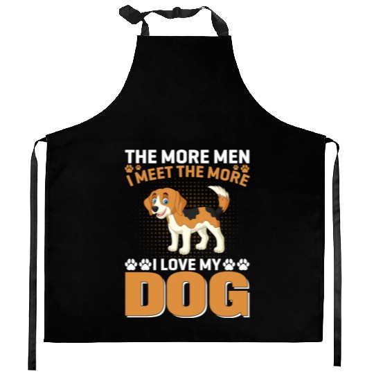 I Love My Dog More Than Men Kitchen Aprons