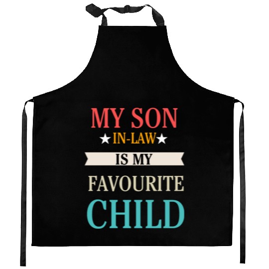 My Son-in-Law is my Favourite Child Kitchen Aprons