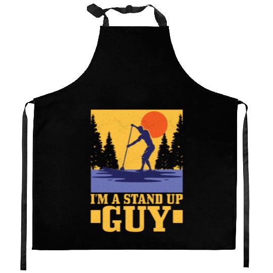I'm A Stand Up Guy Stand Up Paddle Board Kitchen Aprons