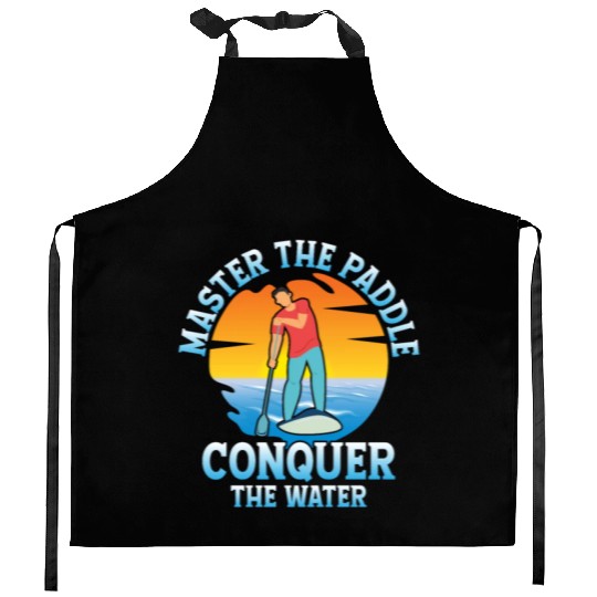 Master The Paddle, Conquer The Water. Stand Up Pad Kitchen Aprons