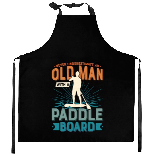Never Underestimate An Old Man With A Paddle Board Kitchen Aprons
