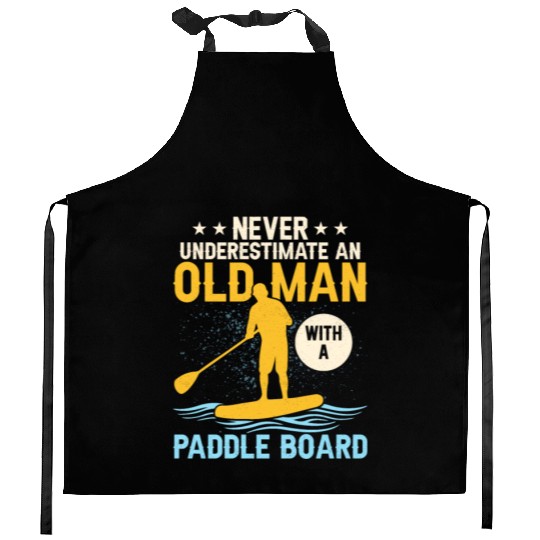 Never Underestimate An Old Man With A Paddle Board Kitchen Aprons