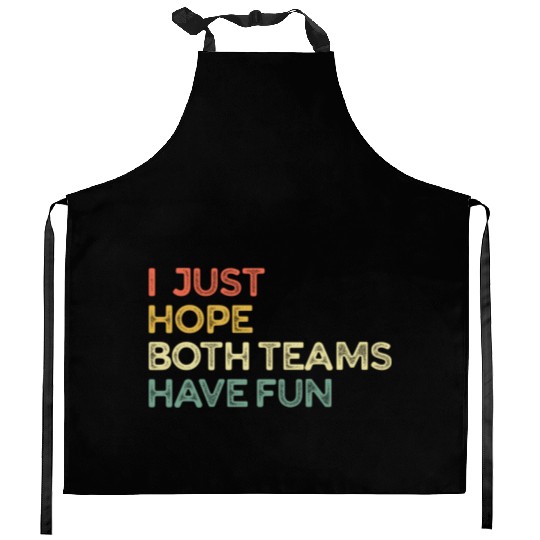 I Just Hope Both Teams Have Fun Cheer Fan Kitchen Aprons