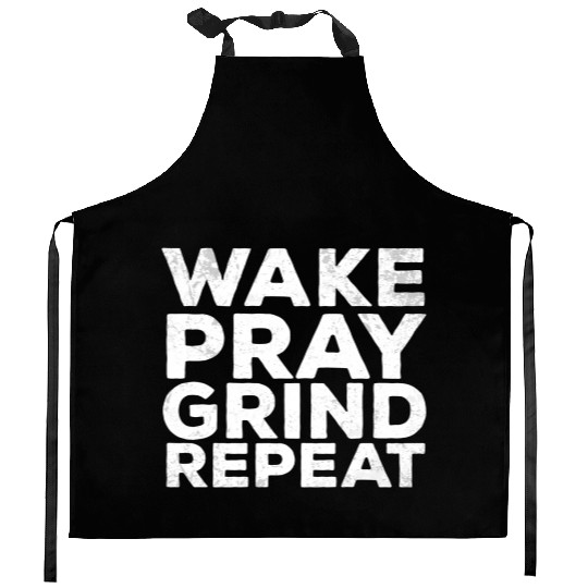 Wake Pray Grind Repeat Work Hard Make Money Quotes Kitchen Aprons