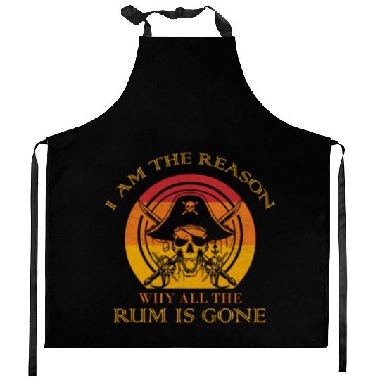 I Am The Reason Why All The Rum Is Gone Drinking Kitchen Aprons