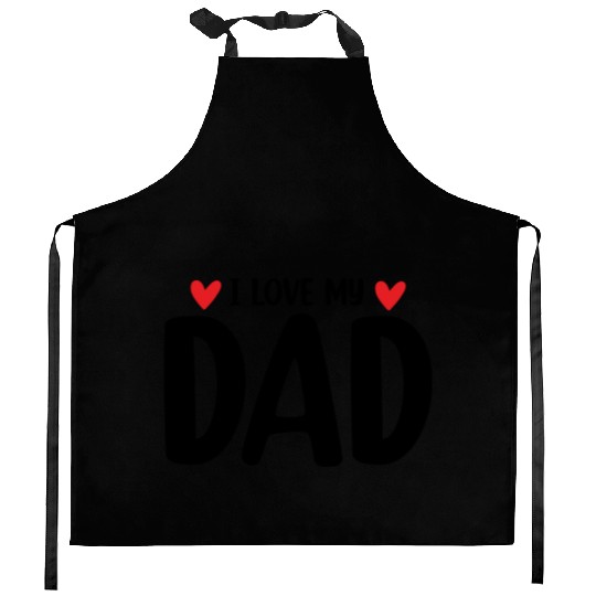 I Love My Dad Kitchen Aprons