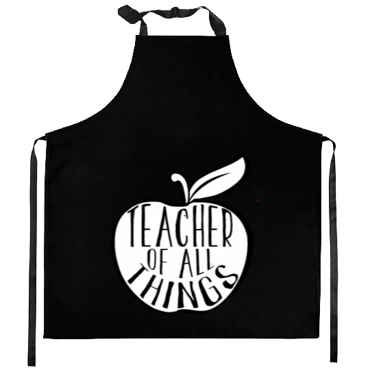 Teacher Of All Things School Teacher Appreciation Kitchen Aprons