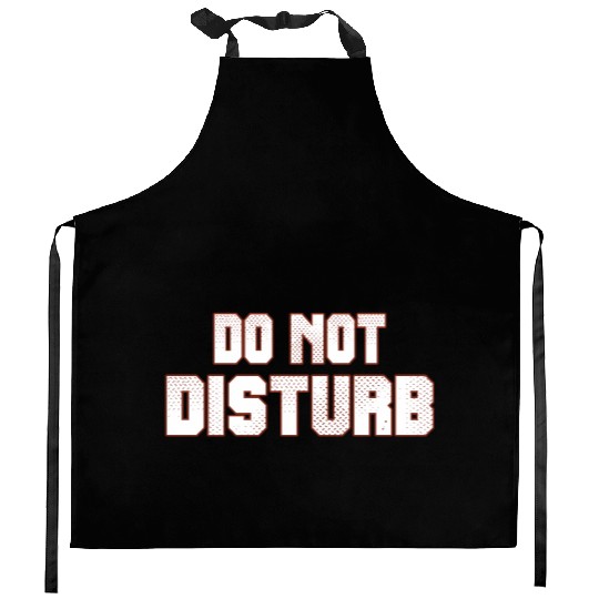 Do Not Disturb Fun Kitchen Aprons
