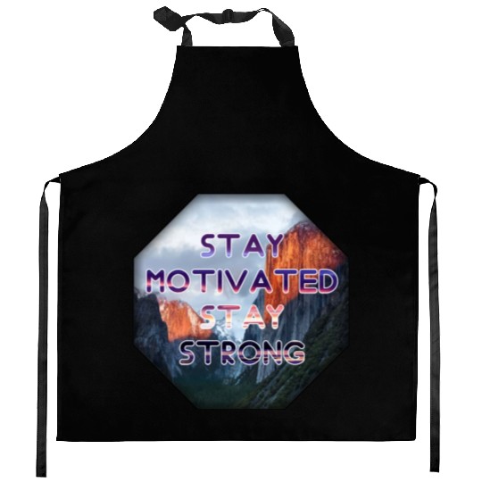 Stay motivated stay strong Kitchen Aprons