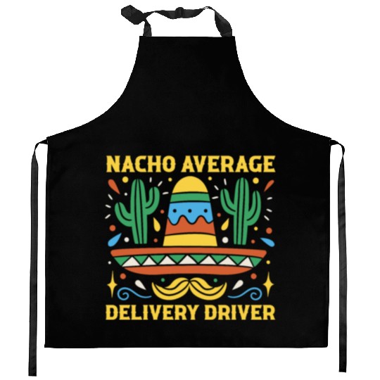 Nacho Average Delivery Driver Cinco De Mayo Kitchen Aprons