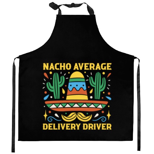 Nacho Average Delivery Driver Cinco De Mayo Kitchen Aprons