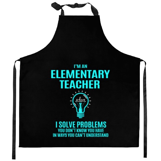 Elementary Teacher Kitchen Aprons - I Solve Problems Gift