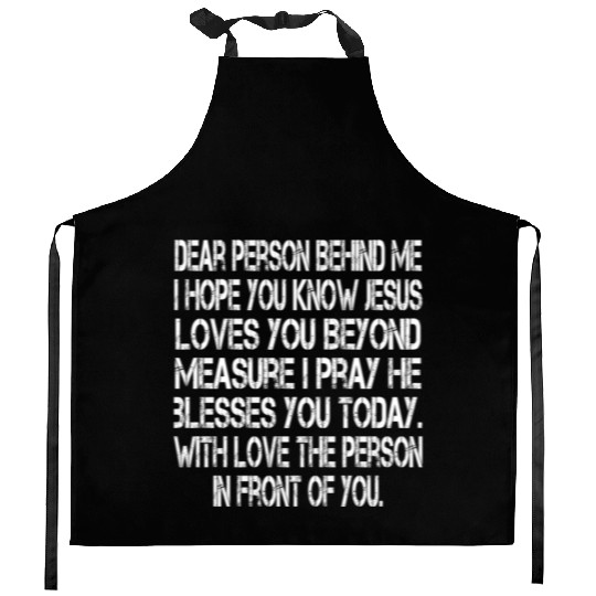 Dear Person Behind Me I Hope You Know Jesus Loves Kitchen Aprons