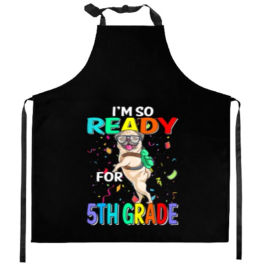 I'm Ready To Crush 5th Grade Funny Pug Back To Sch Kitchen Aprons