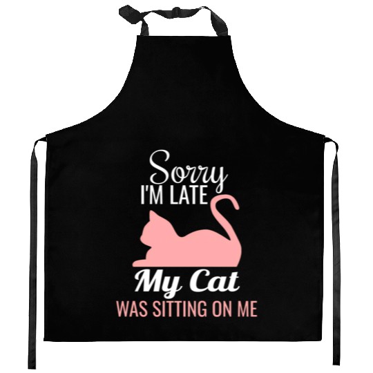 Sorry I'M Late My Cat Was Sitting On Me Cat Kitchen Aprons