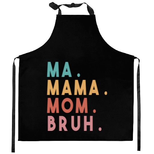 Ma Mama Mom Bruh Kitchen Aprons