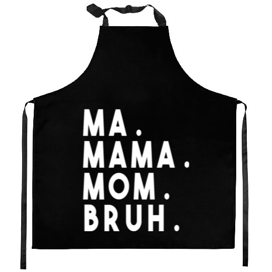 Ma Mama Mom Bruh Kitchen Aprons