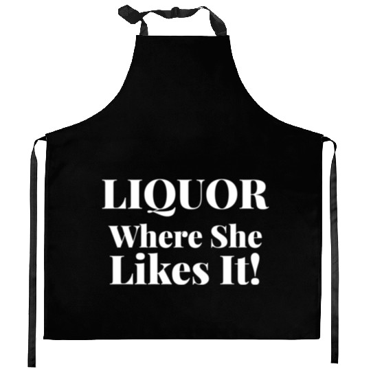Liquor Where She Likes I Liquor Where She Likes It Kitchen Aprons