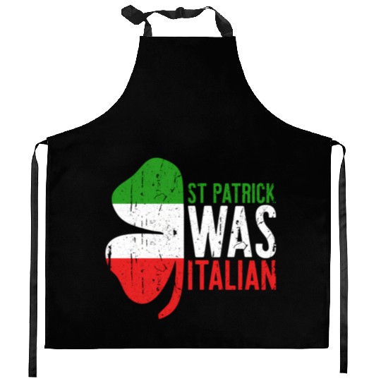 St Patrick Was Italian Shamrock Italy Flag Kitchen Aprons