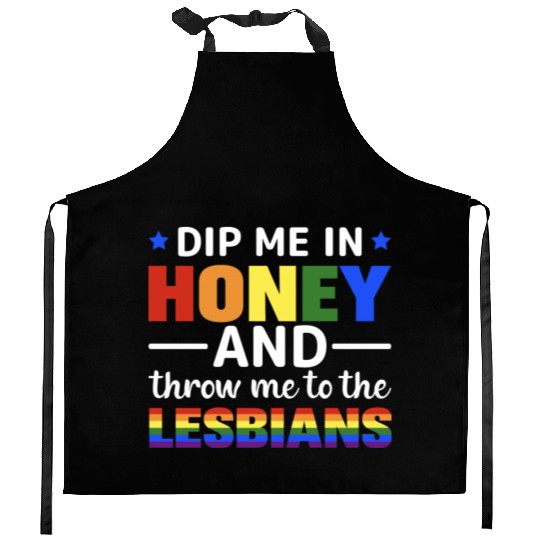 Dip Me In Honey And Throw Me To The Lesbians Pride Kitchen Aprons